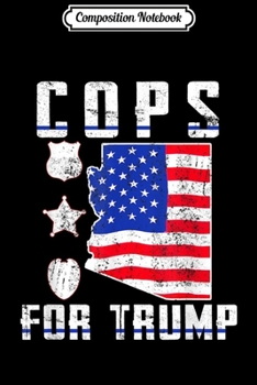 Composition Notebook: Arizona Cops For Trump Journal/Notebook Blank Lined Ruled 6x9 100 Pages