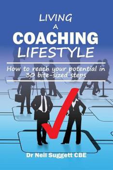 Paperback Living A Coaching Lifestyle: How to reach your potential in 30 bite-sized steps Book
