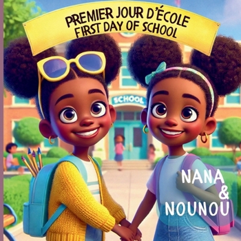 Nana and Nounou's First Day of School: Premier jour d'école de Nana et Nounou (Nana & Nounou)