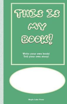 This is My Book: Write your own book! Tell your own story! Green Cover
