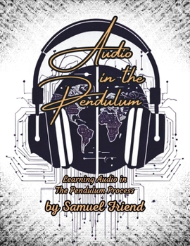 Paperback Audio in the Pendulum: Learning Audio in the Pendulum Process Book