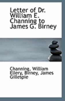 Paperback Letter of Dr. William E. Channing to James G. Birney Book