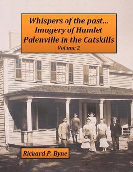 Paperback Whispers of the past...Imagery of Hamlet Palenville in the Catskills Volume 2 Book