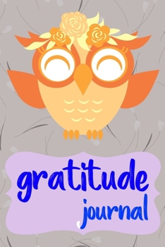 Gratitude Journal: Practice Gratitude and Daily Reflection to Reduce Stress, Improve Mental Health, and Find Peace in the Everyday For Owl Lovers