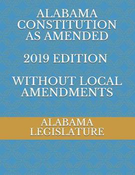 Paperback ALABAMA CONSTITUTION AS AMENDED 2019 edition WITHOUT LOCAL AMENDMENTS Book