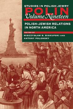 Paperback Polin: Studies in Polish Jewry Volume 19: Polish-Jewish Relations in North America Book