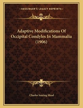 Paperback Adaptive Modifications Of Occipital Condyles In Mammalia (1906) Book