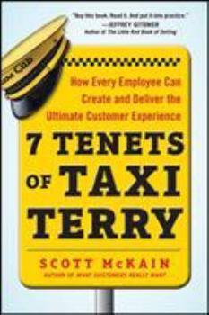 Hardcover 7 Tenets of Taxi Terry: How Every Employee Can Create and Deliver the Ultimate Customer Experience Book