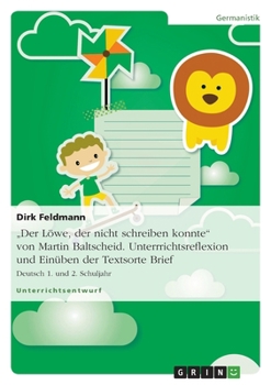 Paperback "Der Löwe, der nicht schreiben konnte" von Martin Baltscheid. Unterrrichtsreflexion und Einüben der Textsorte Brief: Deutsch 1. und 2. Schuljahr [German] Book