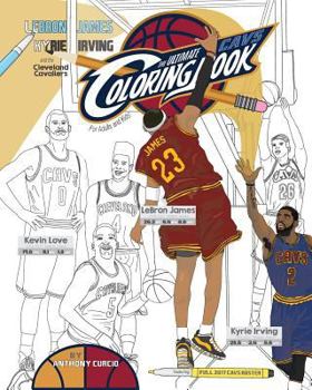 Paperback Lebron James, Kyrie Irving and the Cleveland Cavaliers: The Ultimate Cavs Coloring Book for Adults and Kids Book