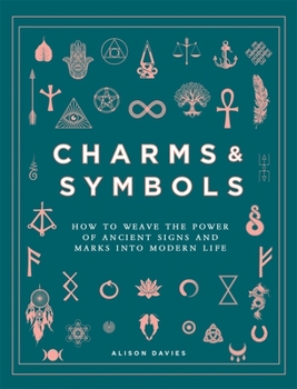 Hardcover Charms & Symbols: How to Weave the Power of Ancient Signs and Marks Into Modern Life Book