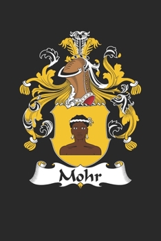 Paperback Mohr: Mohr Coat of Arms and Family Crest Notebook Journal (6 x 9 - 100 pages) Book