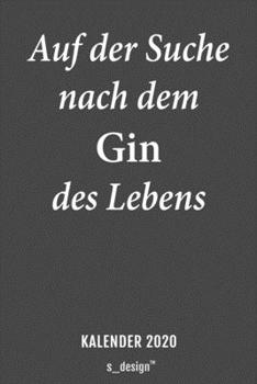 Kalender 2020 für Gin Trinker & Gin Liebhaber / Alkohol / Drink / Drinks Fans: Wochenplaner / Tagebuch / Journal für das ganze Jahr: Platz für ... Erinnerungen und Sprüche (German Edition)