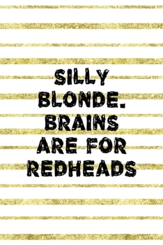 Paperback Silly Blonde. Brains Are For Redheads: Notebook Journal Composition Blank Lined Diary Notepad 120 Pages Paperback Golden Texture Ginger Book