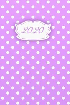 2020: Calendario e Agenda settimanale 2020 + calendario mensile + 20 pagine Indirizzi +20 pagine foderate +20 pagine Blanco per schizzi - Viola a puntini bianchi