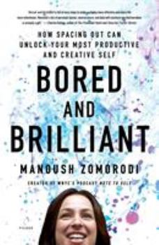 Paperback Bored and Brilliant: How Spacing Out Can Unlock Your Most Productive and Creative Self Book