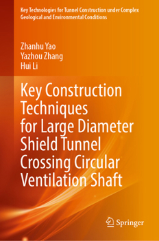 Hardcover Key Construction Techniques for Large Diameter Shield Tunnel Crossing Circular Ventilation Shaft Book