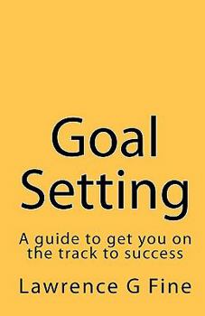 Paperback Goal Setting: A guide to get you on the track to success Book