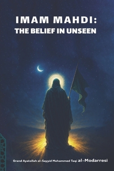 IMAM MAHDI: THE BELIEF IN UNSEEN
