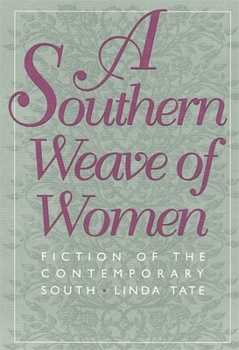 Hardcover A Southern Weave of Women: Fiction of the Contemporary South Book