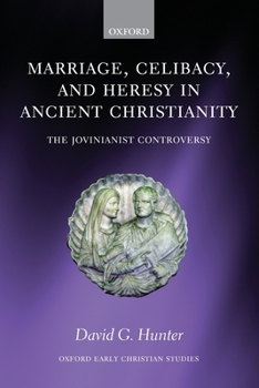 Paperback Marriage, Celibacy, and Heresy in Ancient Christianity: The Jovinianist Controversy Book