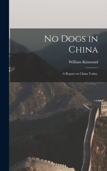 Hardcover No Dogs in China: a Report on China Today. Book