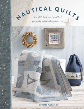Paperback Nautical Quilts: 12 Stitched and Quilted Projects Celebrating the Sea Book