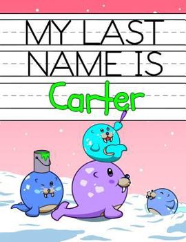 Paperback My Last Name is Carter: Personalized Primary Name Tracing Workbook for Kids Learning How to Write Their Last Name, Practice Paper with 1 Rulin Book
