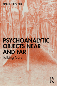 Paperback Psychoanalytic Objects Near and Far: Talking Cure Book