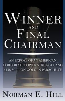 Paperback Winner and Final Chairman: An Expose of an American Corporate Power Struggle and $138 Million Golden Parachute Book