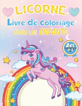 Paperback Licorne Livre de Coloriage Pour les Enfants de 4-8 Ans: 100+ pages de pages à colorier Cool Unicorn pour développer la créativité et l'imagination Un [French] Book