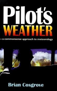 Hardcover Pilot's Weather: A Commonsense Approach to Meteorology Book