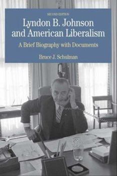 Paperback Lyndon B. Johnson and American Liberalism: A Brief Biography with Documents Book