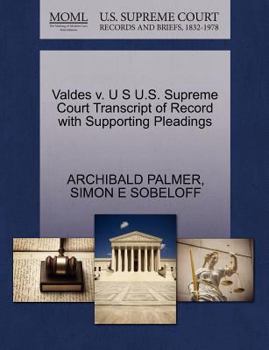 Paperback Valdes V. U S U.S. Supreme Court Transcript of Record with Supporting Pleadings Book