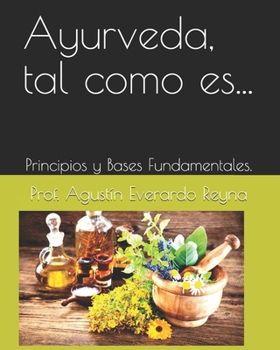 Paperback Ayurveda, tal como es...: Principios y Bases Fundamentales. [Spanish] Book
