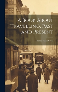 Hardcover A Book About Travelling, Past and Present Book