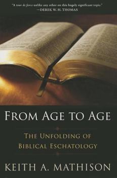 Paperback From Age to Age: The Unfolding of Biblical Eschatology Book