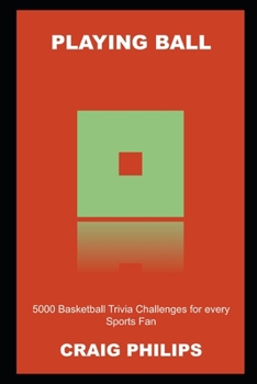 Paperback Playing Ball: 5000 Basketball Trivia Challenges for every Sports Fan Book