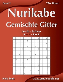 Paperback Nurikabe Gemischte Gitter - Leicht bis Schwer - Band 1 - 276 Rätsel [German] Book