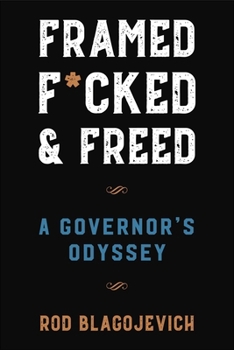 Hardcover Framed, F*cked, and Freed: A Governor's Odyssey Book