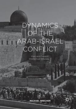 Paperback Dynamics of the Arab-Israel Conflict: Past and Present: Intellectual Odyssey II Book