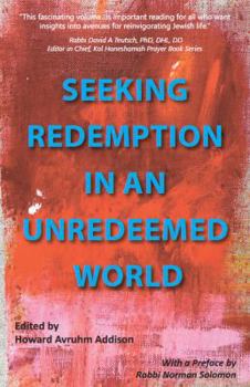 Paperback Seeking Redemption in an Unredeemed World: Essays in Jewish Spirituality Book