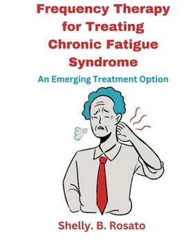 Frequency Therapy for Treating Chronic Fatigue Syndrome: An Emerging Treatment Option