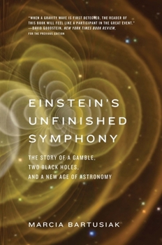Paperback Einstein's Unfinished Symphony: The Story of a Gamble, Two Black Holes, and a New Age of Astronomy Book