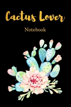 Cactus lover Notebook. Flower Cactus Plant 100 Blank Lined Page Journal, College Ruled Composition Notebook, 6x9 Blank Line Black Gold Design Cover Note Book: Cactus lover Diary Workbook Gifts for Gir