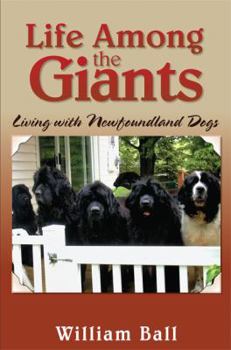 Paperback Life Among the Giants: Living with Newfoundland Dogs Book