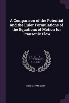 Paperback A Comparison of the Potential and the Euler Formulations of the Equations of Motion for Transonic Flow Book