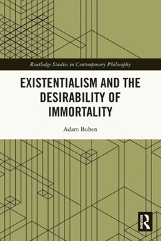 Paperback Existentialism and the Desirability of Immortality Book