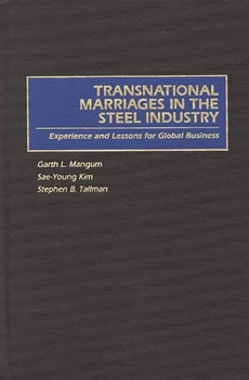 Hardcover Transnational Marriages in the Steel Industry: Experience and Lessons for Global Business Book