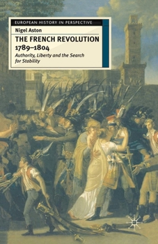 The French Revolution, 1789-1804: Liberty, Authority and the Search for Stability (European History in Perspective) - Book  of the European History in Perspective